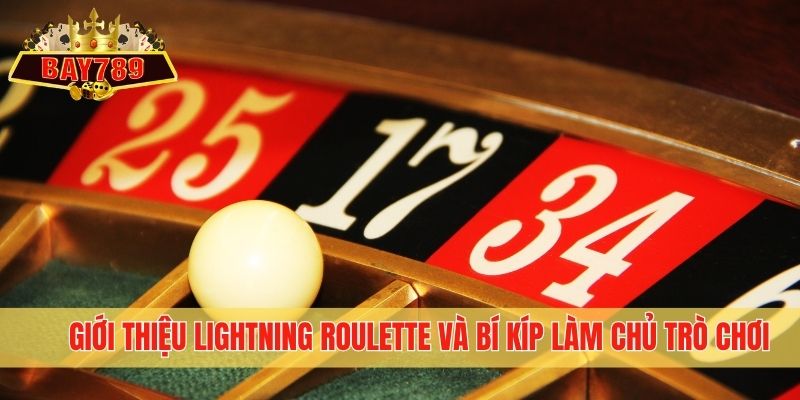 Giới thiệu Lightning Roulette và bí kíp làm chủ trò chơi