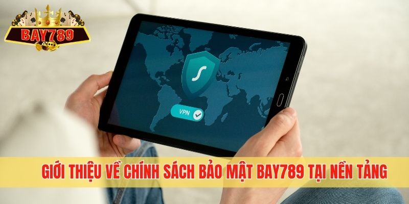 Giới thiệu về chính sách bảo mật Bay789 tại nền tảng