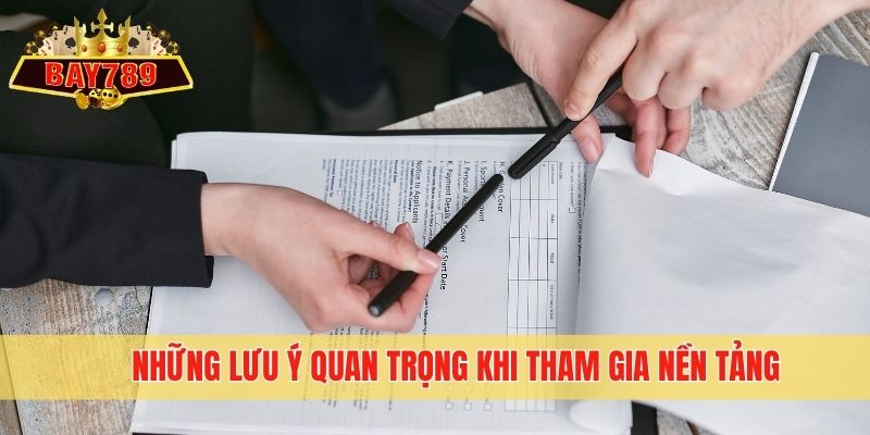 Những lưu ý quan trọng khi tham gia nền tảng
