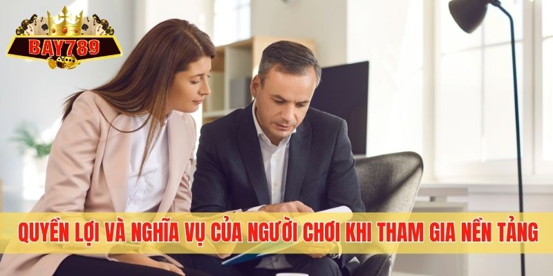 Quyền lợi và nghĩa vụ của người chơi khi tham gia nền tảng