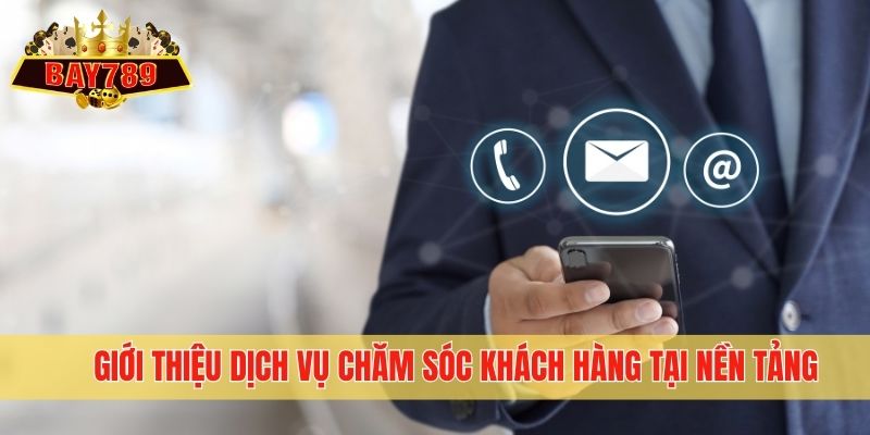 Giới thiệu dịch vụ chăm sóc khách hàng tại nền tảng