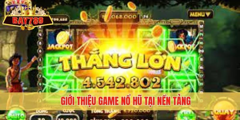 Giới thiệu game nổ hũ tại nền tảng